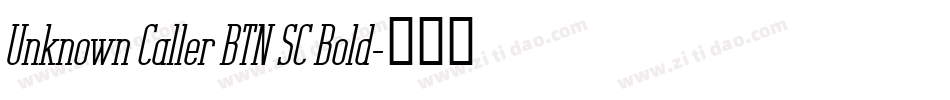 Unknown Caller BTN SC Bold字体转换